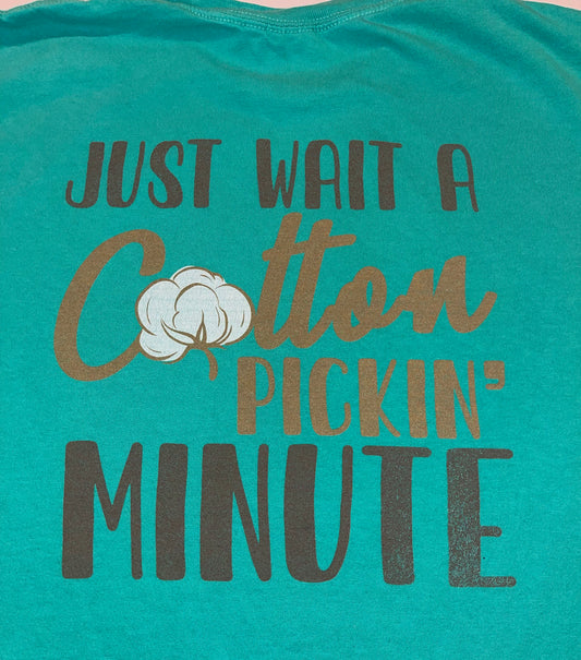 Just Wait a Cotton Pickin Minute Shirt